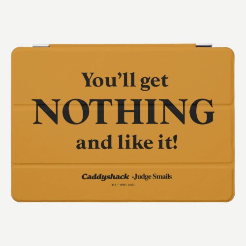 Caddyshack | You'll Get Nothing and Like It! iPad Pro Cover