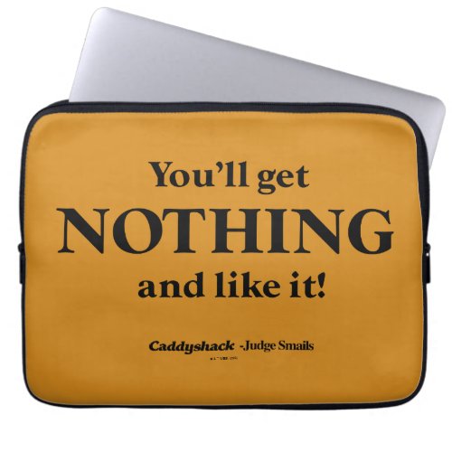 Caddyshack  Youll Get Nothing and Like It Laptop Sleeve