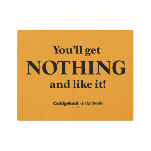 Caddyshack   You'll Get Nothing and Like It! Metal Print