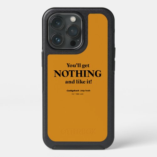 Caddyshack  Youll Get Nothing and Like It iPhone 13 Pro Case