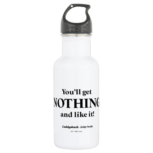 Caddyshack  Youll Get Nothing and Like It Stainless Steel Water Bottle