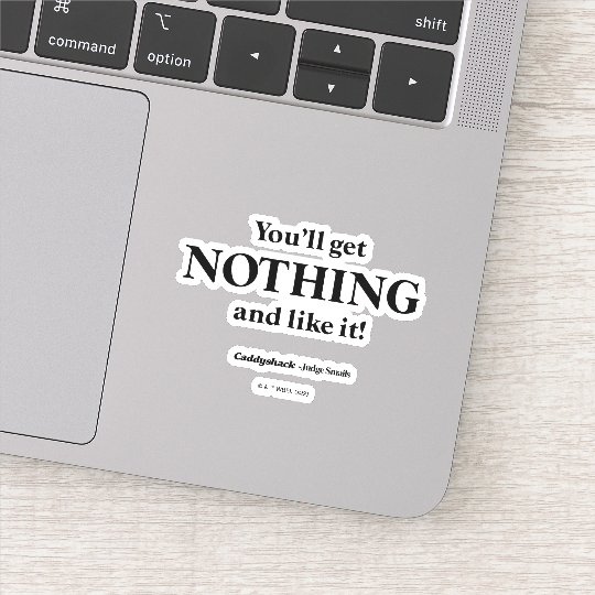 Caddyshack You'll Get Nothing and Like It! Sticker