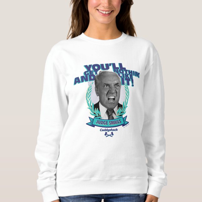 Caddyshack | You'll Get Nothing and Like It Sweatshirt (Front)