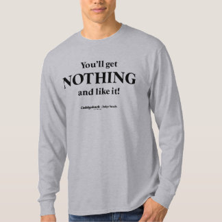 Caddyshack | You'll Get Nothing and Like It! T-Shirt