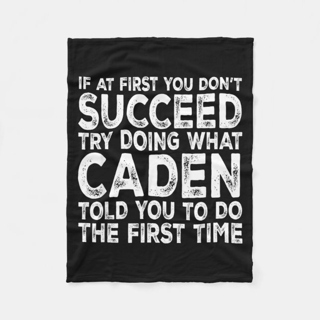 Caden - If At First You Don't Succeed Try Doing Wh Fleece Blanket (Front)