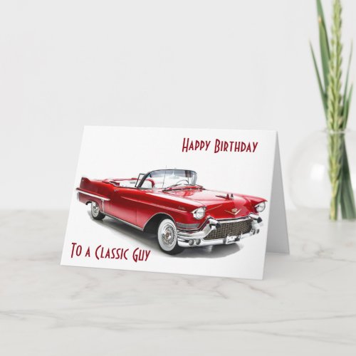CADILLAC STYLE  Birthday Wishes To A CLASSIC GUY Card
