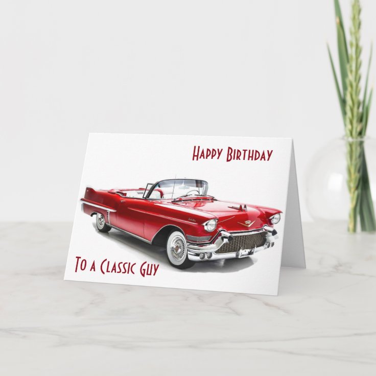 CADILLAC STYLE Birthday Wishes To A CLASSIC GUY Card | Zazzle