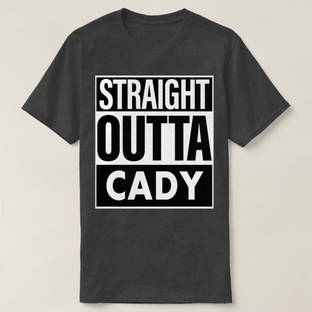 Cady Name Straight Outta Cady T-Shirt (Design Front)