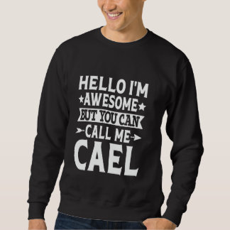 Cael Funny First Name Hello I'm Awesome Call Me Ca Sweatshirt