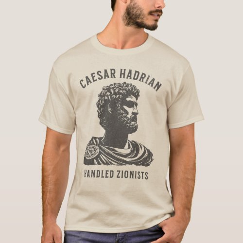 Caesar Hadrian Handled Zionists t_shirt