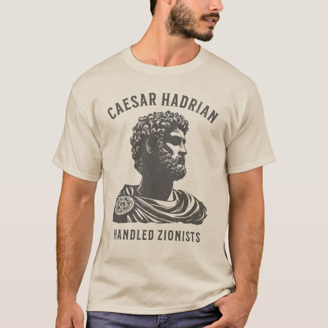 Caesar Hadrian Handled Zionists t-shirt (Front)