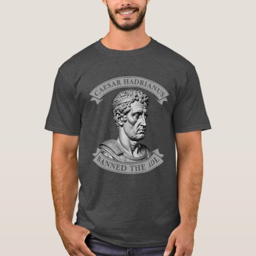 Caesar Hadrianus Ban The ADL t_shirt