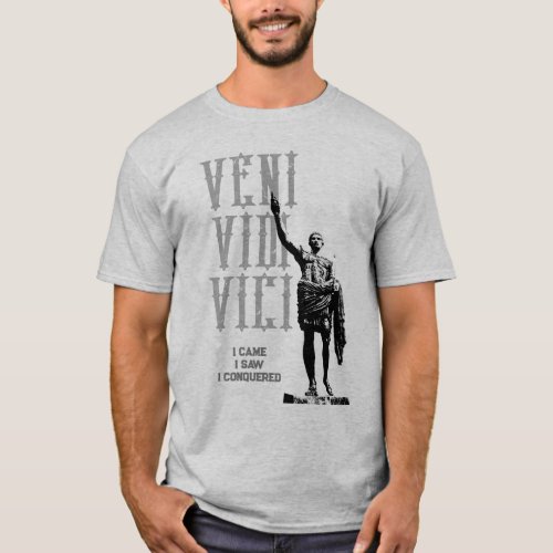 Caesar I Came I Saw I Conquered Veni Vidi Vici T_Shirt