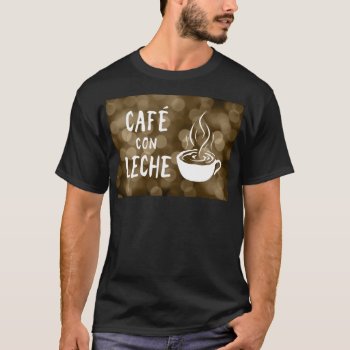 Cafe Con Leche Bokeh T-shirt by identica at Zazzle
