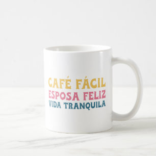 Café fácil, Esposa feliz, Vida tranquila Coffee Mug