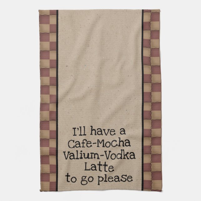 Cafe Mocha Valium Vodka Latte To Go Please! Kitchen Towel (Vertical)