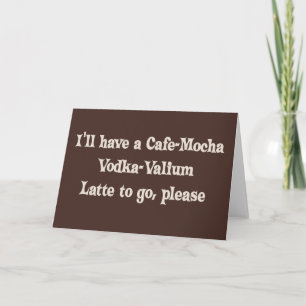 Cafe-Mocha Vodka-Valium Latte Card