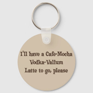 Cafe-Mocha Vodka-Valium Latte Keychain