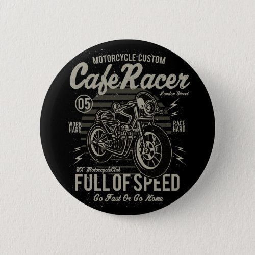 Cafe Racer Work Hard Race Hard Go Fast or Go Home Button