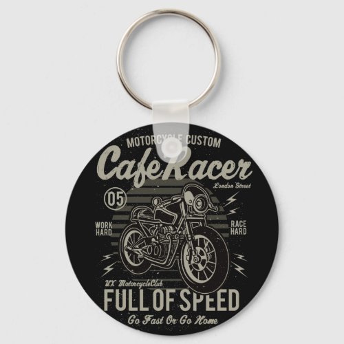 Cafe Racer Work Hard Race Hard Go Fast or Go Home Keychain