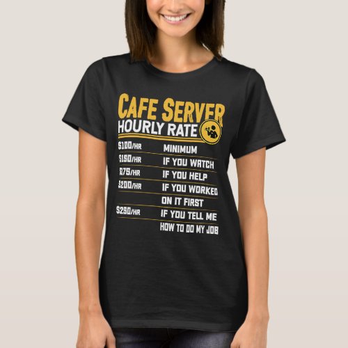 Cafe Server Hourly Rate   Cafe Waiter Waitress T_Shirt