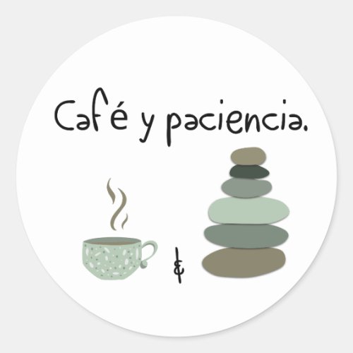 Caf y Paciencia _ Coffee and Patience Classic Round Sticker