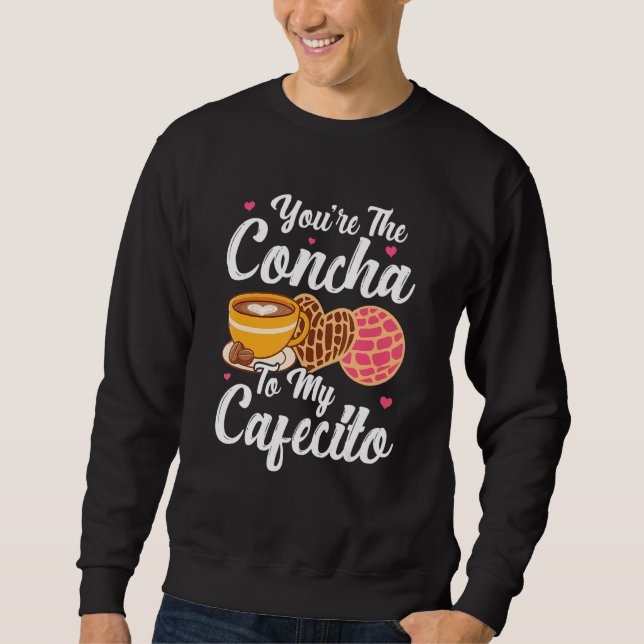 Cafecito Cafe Conchas  Cute Spanish Pun Coffee 1 Sweatshirt (Front)