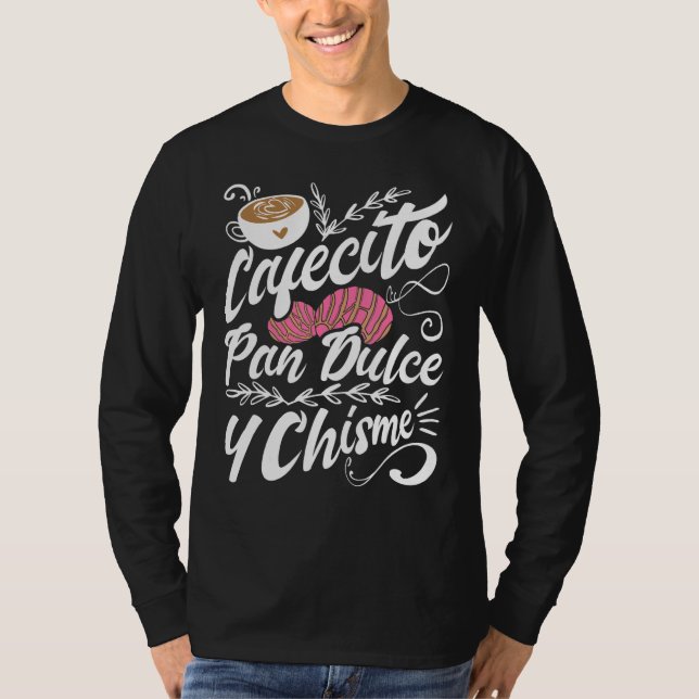 Cafecito Pan Dulce Y Chisme  Latina Hispanic Mexic T-Shirt (Front)