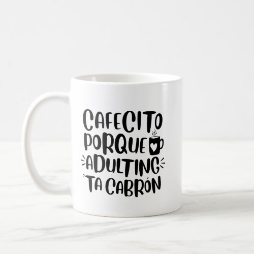 Cafecito Porque Adulting Ta Cabron Spanglish Mug