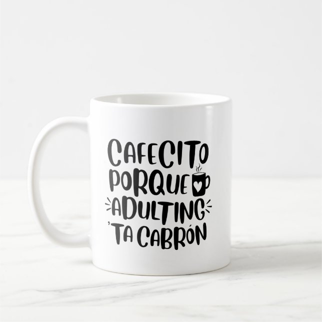 Cafecito Porque Adulting 'Ta Cabron, Spanglish Mug (Left)