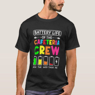 Cafeteria Crew Battery Life Cafeteria School T Shi T-Shirt