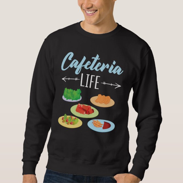 Cafeteria Life Job Profession Dinner Lady Cook Lun Sweatshirt (Front)