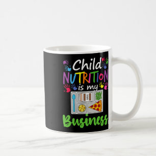 Cafeteria Lunch Lady Child Nutrition Is My Busines Coffee Mug