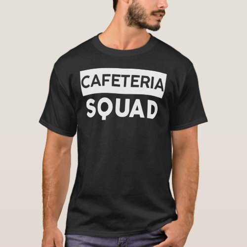 Cafeteria Squad Lunch Food Service Crew School Che T_Shirt