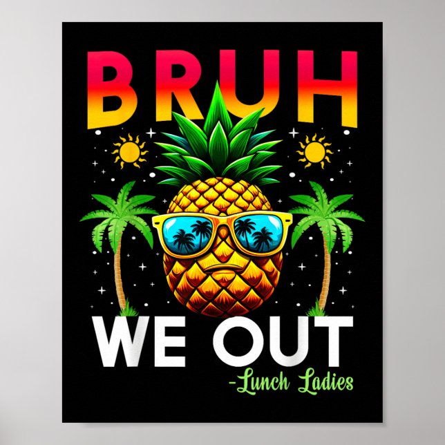 Cafeteria Worker End Of School Bruh We Out Lunch L Poster (Front)