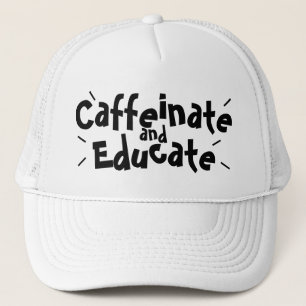 Caffeinate and Educate Funny Saying Teacher Gift Trucker Hat