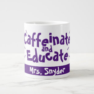 Caffeinate and Educate Funny Saying Teacher Name Giant Coffee Mug
