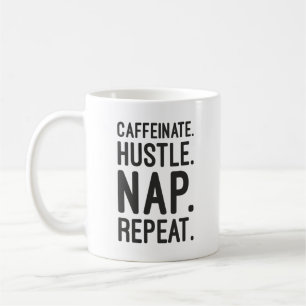 Caffeinate Hustle Nap Repeat – Funny Motivational Coffee Mug