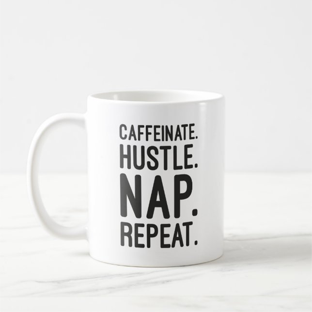Caffeinate Hustle Nap Repeat – Funny Motivational Coffee Mug (Left)
