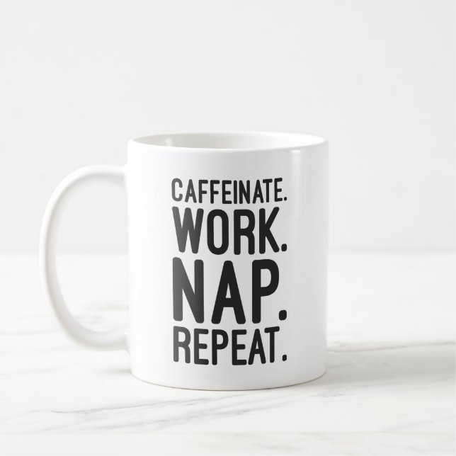Caffeinate Work Nap Repeat – Funny Motivational Coffee Mug (Left)