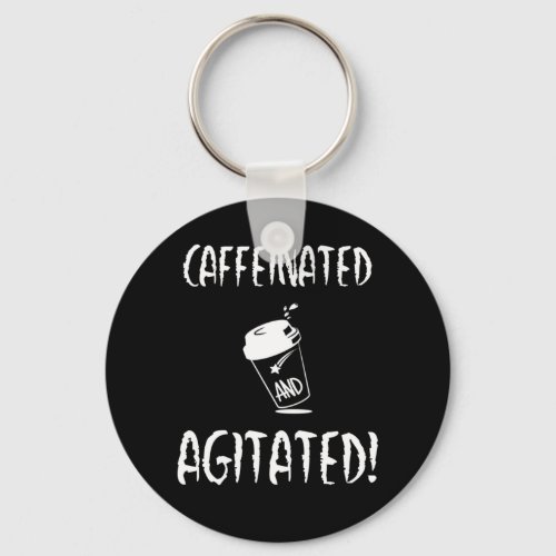 Caffeinated and Agitated Funny Coffee Design Keychain