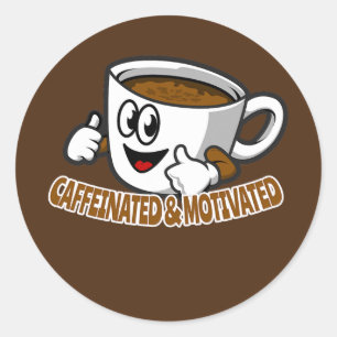 Caffeinated and Motivated Coffee Drinker Classic Round Sticker