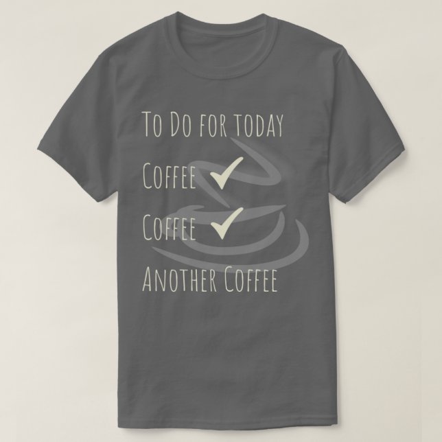 Caffeinated Barista Gift Coffee Quote To Do 3 T-Shirt (Design Front)