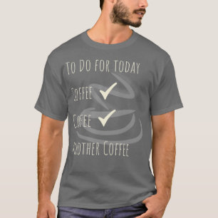 Caffeinated Barista Gift Coffee Quote To Do 3 T-Shirt