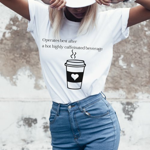 Caffeinated Beverage Graphic Coffee Enthusiast  T_Shirt