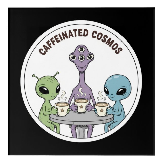 Caffeinated Cosmos Cute Funny Alien Coffee Acrylic Print (Front)