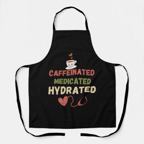 Caffeinated Medicated Hydrated  Apron