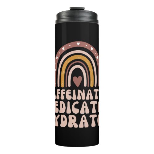 Caffeinated Medicated Hydrated Funny Nurse Teacher Thermal Tumbler