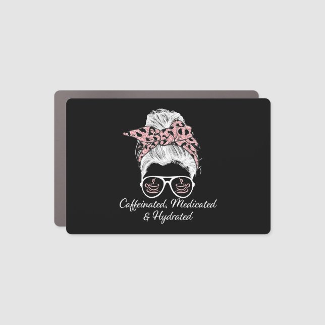 Caffeinated Medicated Hydrated Messy Bun Leopard Car Magnet (Front)