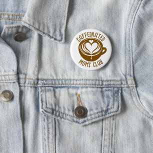 Caffeinated Moms Club Trendy Mama Coffee Lover Button